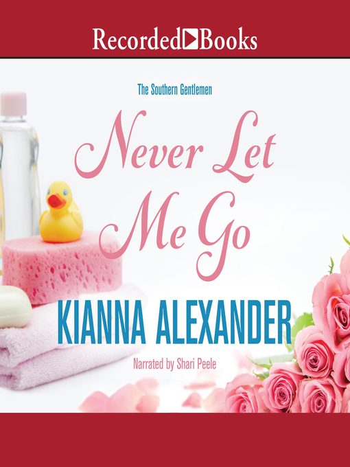 Title details for Never Let Me Go by Kianna Alexander - Available